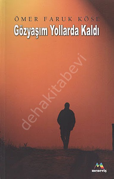 Gözyaşım Yollarda Kaldı, Ömer Faruk KÖSE