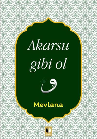 Akarsu Gibi Ol, Ehil Yayınları