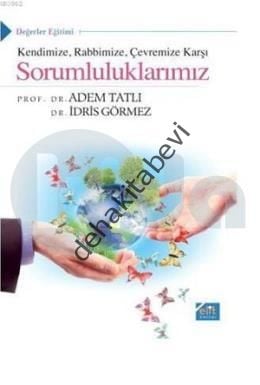 Kendimize, Rabbimize, Çevremize Karşı Sorumluluklarımız, İdris Görmez