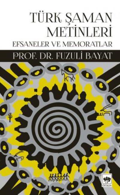 Türk Şaman Metinleri (Efsaneler ve Memortlar), Fuzuli Bayat