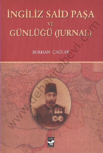 İngiliz Said Paşa ve Günlüğü (Jurnal), Burhan Çağlar