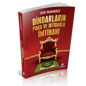 Dindarların Para ve İktidarla İmtihanı, Yavuz Bahadıroğlu