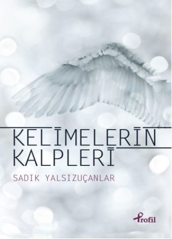 Kelimelerin Kalpleri, Sadık Yalsızuçanlar