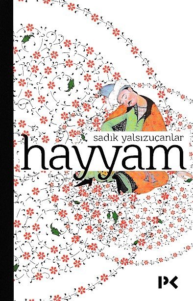 Hayyam, Sadık Yalsızuçanlar