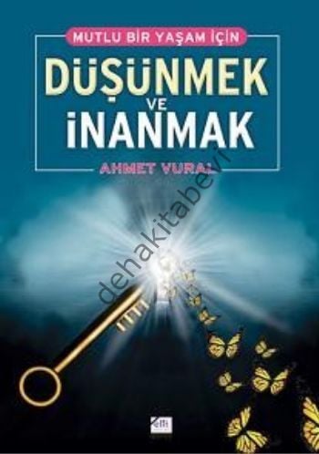 Mutlu Bir Yaşam İçin Dşünmek ve İnanmak, Ahmet Vural