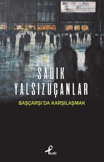 Başçarşı'da Karşılaşmak, Sadık Yalsızuçanlar