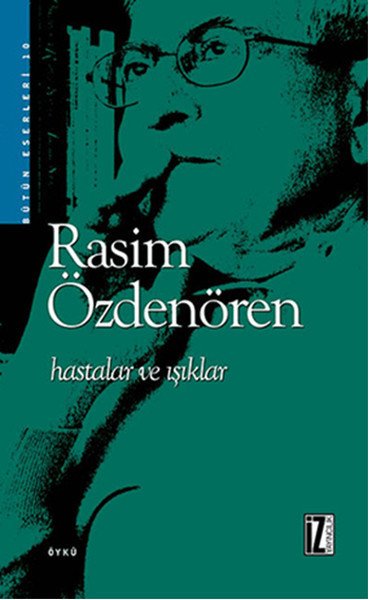 Hastalar ve Işıklar, Rasim Özdenören