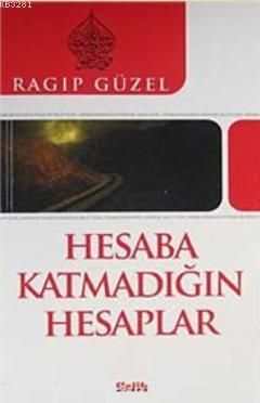 Hesaba Katmadığın Hesaplar, Ragıp Güzel