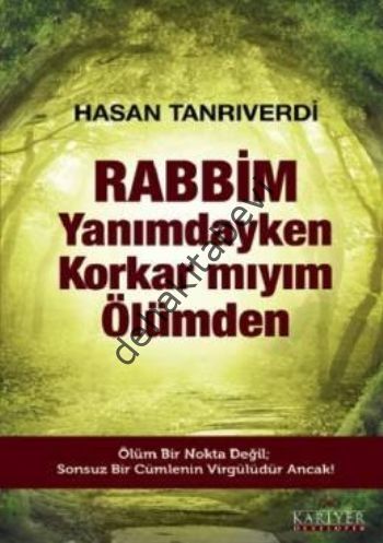 Rabbim Yanımdayken Korkar mıyım Ölümden, Hasan Tanrıverdi