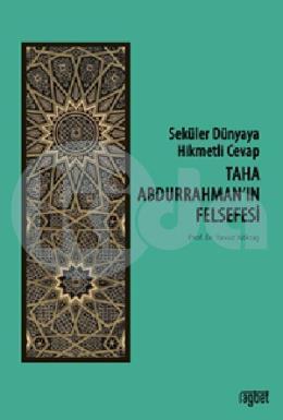 TAHA ABDURRAHMAN'IN FELSEFESİ; Seküler Dünyaya Hikmetli Cevap