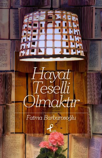 Hayat Teselli Olmaktır, Fatma Barbarosoğlu, Profil Yayıncılık
