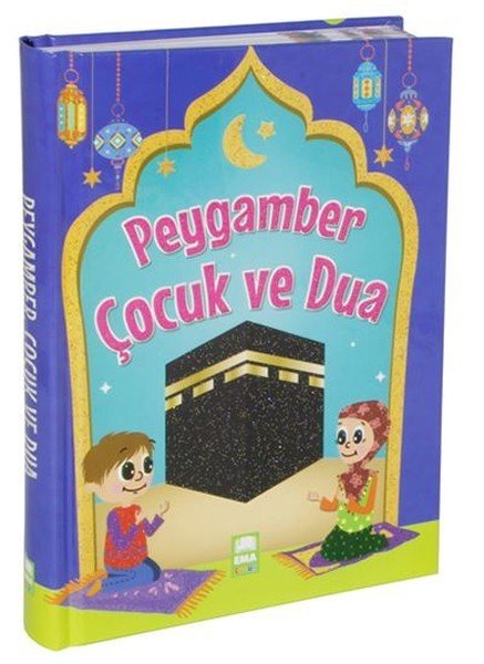 Peygamber Çocuk Ve Dua - Ciltli, Ema Çocuk