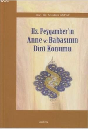Hz. Peygamber’in Anne ve Babasının Dini Konumu, Mustafa Akçay
