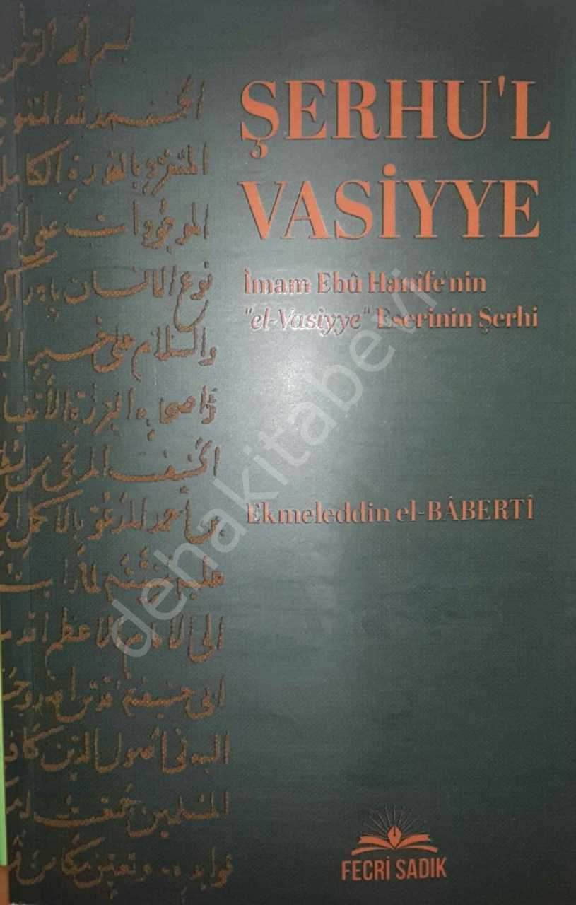 Şerhu'l Vasiyye İmam Ebu Hanife'nin el-Vasiyye Eserinin Şerhi Ekmeleddin el-Baberti