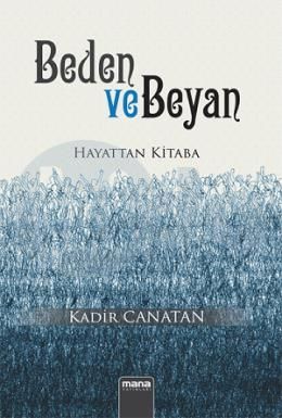 Beden Ve Beyan; Hayattan Kitaba, Mana Yayınları