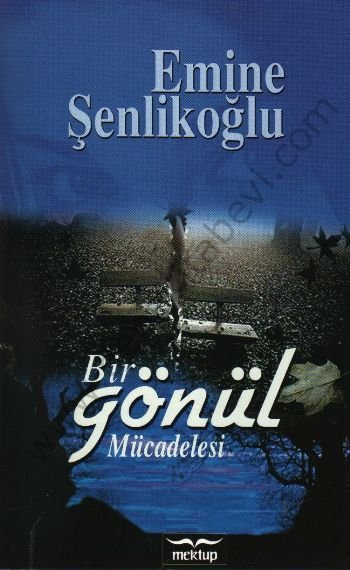 Bir Gönül Mücadelesi, Emine Şenlikoğlu, Mektup Yayınları