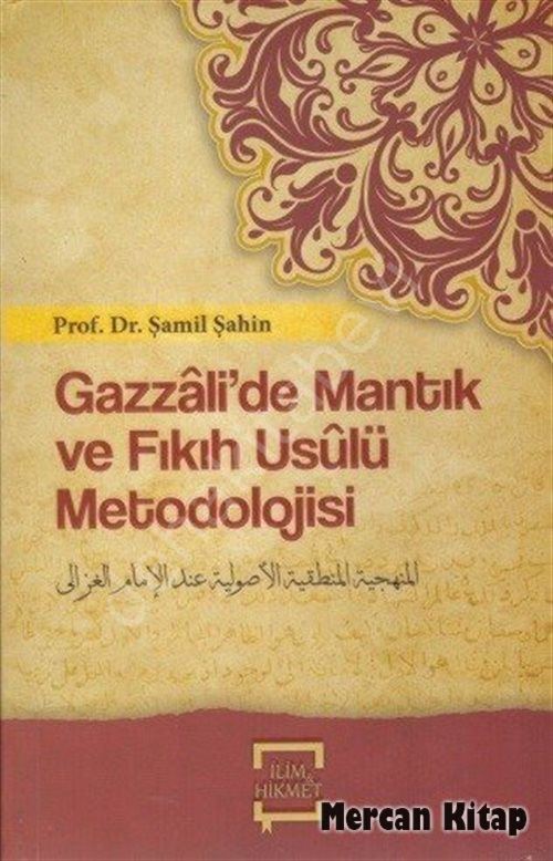 Gazzalide Mantık ve Fıkıh Usülü Metodolojisi, İlim Ve Hikmet Yayın