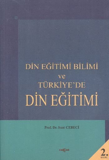Din Eğitimi Bilimi ve Türkiyede Din Eğitimi, Suat Cebeci