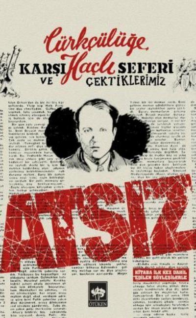 Türkçülüğe Karşı Haçlı Seferi ve Çektiklerimiz, Hüseyin Nihal Atsız