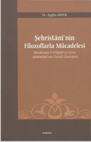 Şehristani´Nin Filozoflarla Mücadelesi, Araştırma Yayınları