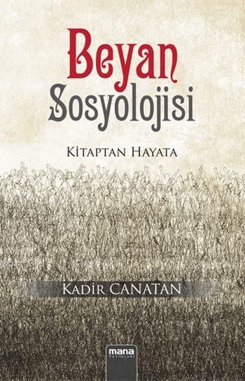 Beyan Sosyolojisi; Kitaptan Hayata, Mana Yayınları