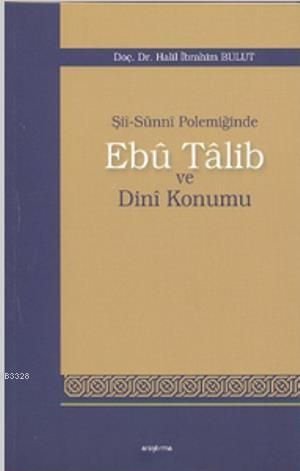 Şii-Sunni Polemiğinde Ebu Talib Ve Dini Konumu, Araştırma Yayınları