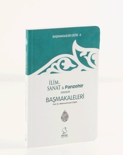 Başmakaleler-3 (İlim Sanat ve Panzehir Dergileri Başmakaleleri) - Cep Boy