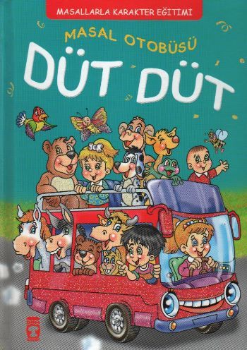 Masal Otobüsü Düt Düt - Masallarla Karakter Eğitimi, Timaş Çocuk