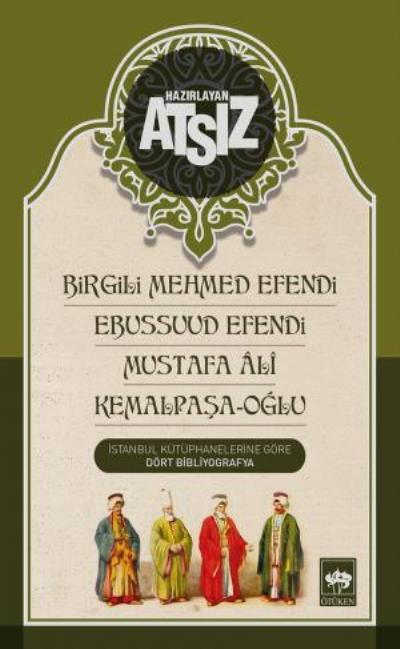 Birgili Mehmed Efendi - Ebussuud Efendi - Mustafa Ali - Kemalpaşa-Oğlu, Hüseyin Nihal Atsız