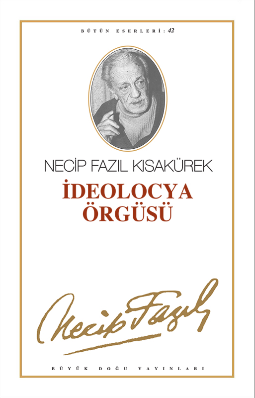 İdeolocya Örgüsü : 36 - Necip Fazıl Bütün Eserleri, Büyük Doğu Yayınları