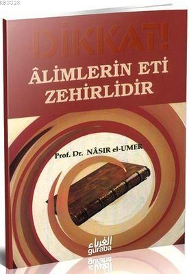 Dikkat! Alimlerin Eti Zehirlidir, N asır el Umer
