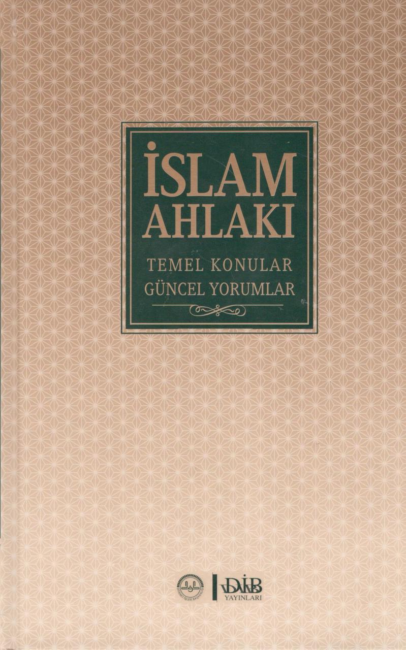 İslam Ahlakı Temel Konular Güncel Yorumlar