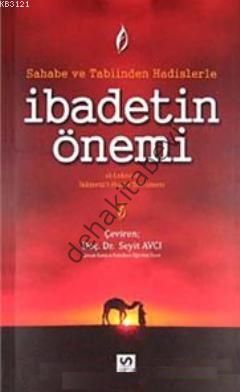 Sahabe ve Tabiinden Hadislerle İbadetin Önemi, Seyit Avcı