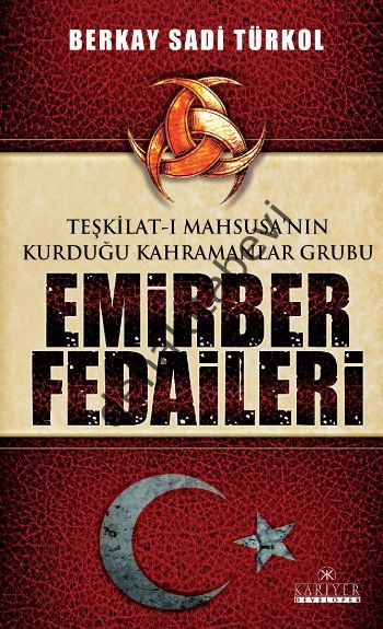 Teşkilat-ı Mahsusa'nın Kurduğu Kahramanlar Grubu Emirber Fedaileri