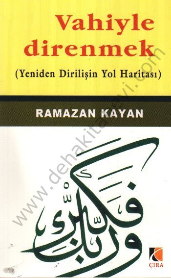 Yeniden Dirilişin Yol Haritası, Vahiyle Direnmek, Ramazan Kayan