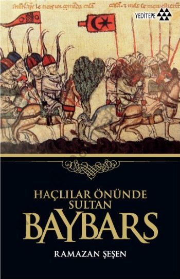Haçlılar Önünde Sultan Baybars, Ramazan Şeşen