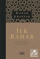 İlk Bahar Hz. Peygamber (sav)'in Hayatına Dair Stratejik ve Siyasi Bir Okuma Wadah Khanfar Vadi Yayınları