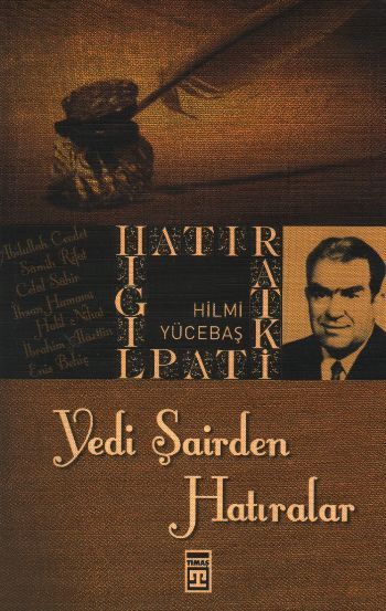 Yedi Şairden Hatıralar, Hilmi Yücebaş