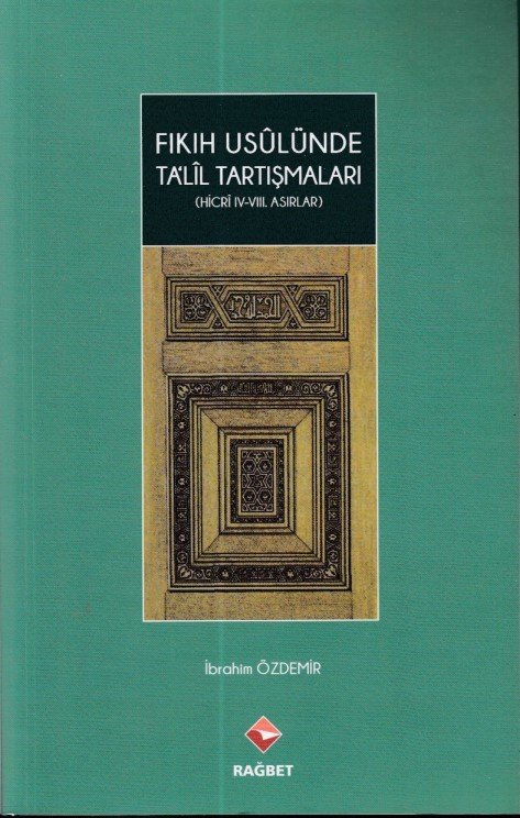 Fıkıh Usulünde Talil Tartışmaları; (Hicri ıv.-vııı.Asırlar)