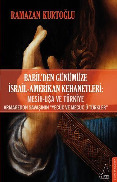 Babil'den Günümüze İsrail - Amerikan Kehanetleri: Mesih - USA ve Türkiye, Ramazan Kurtoğlu