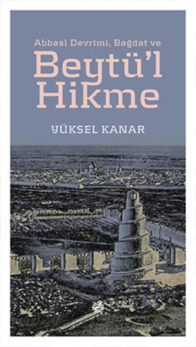 Abbasi Devrimi, Bağdat Ve Beytü´L Hikme, Mahya Yayıncılık