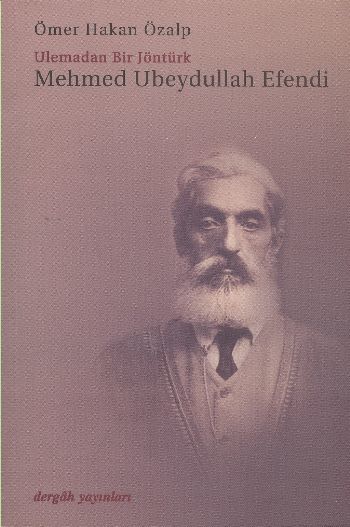 Mehmed Ubeydullah Efendi Ulemadan Bir Jöntürk, Ömer Hakan Özalp