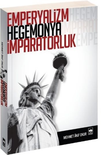 Emperyalizm, Hegemonya, İmparatorluk, Mehmet Akif Okur