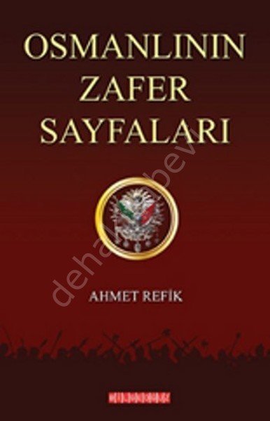 Osmanlının Zafer Sayfaları, Ahmet Refik