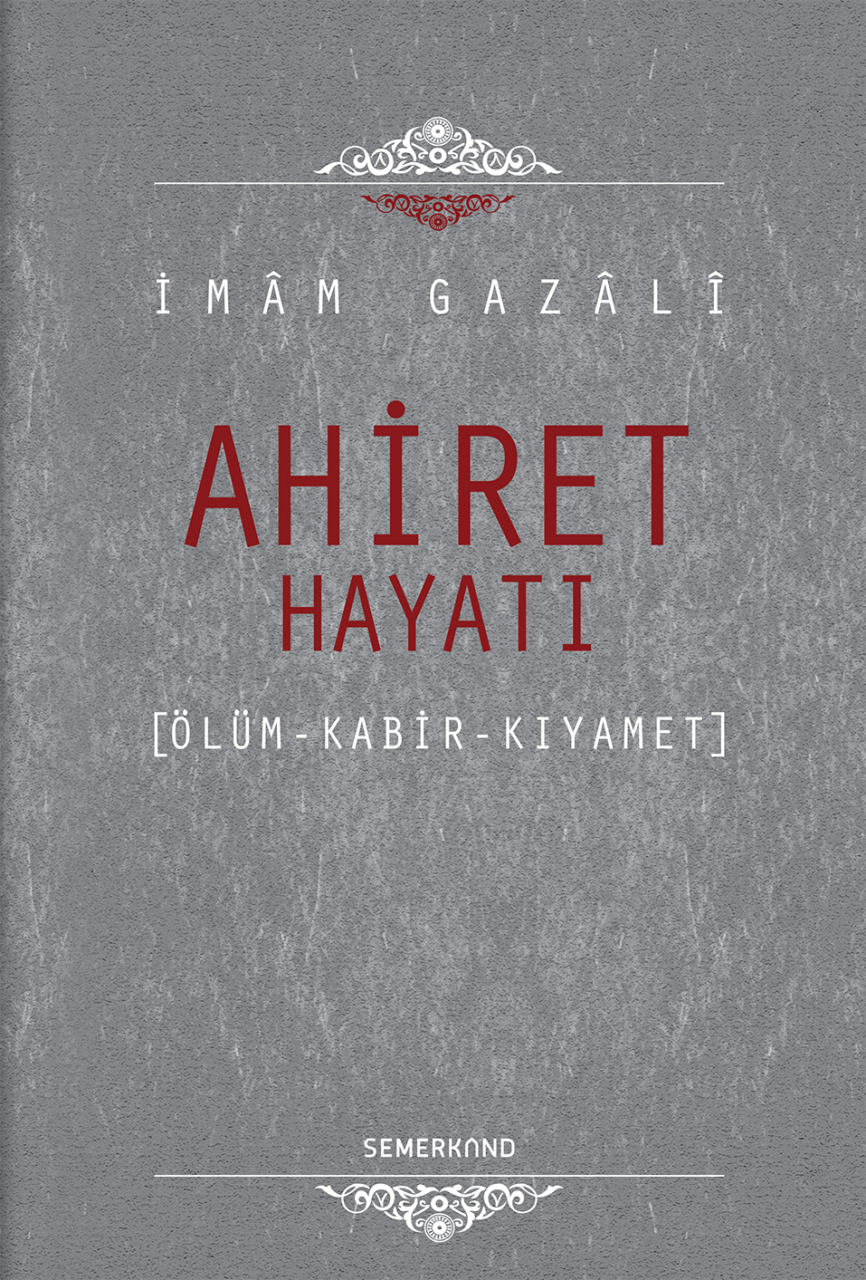 Ahiret Hayatı (Ciltli), İmam Gazali, Semerkand Yayınları