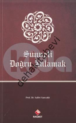 Sünneti Doğru Anlamak; Hadislerin Anlaşılmasında Karşılaşılan Probleml
