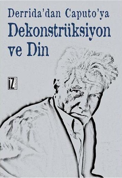 Derridadan Caputoya Dekonstrüksiyon ve Din - Recep Alpyağıl