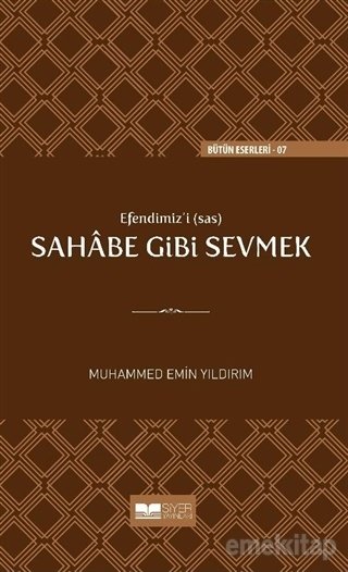 EFENDİMİZİ SAHABE GİBİ SEVMEK - CİLTLİ