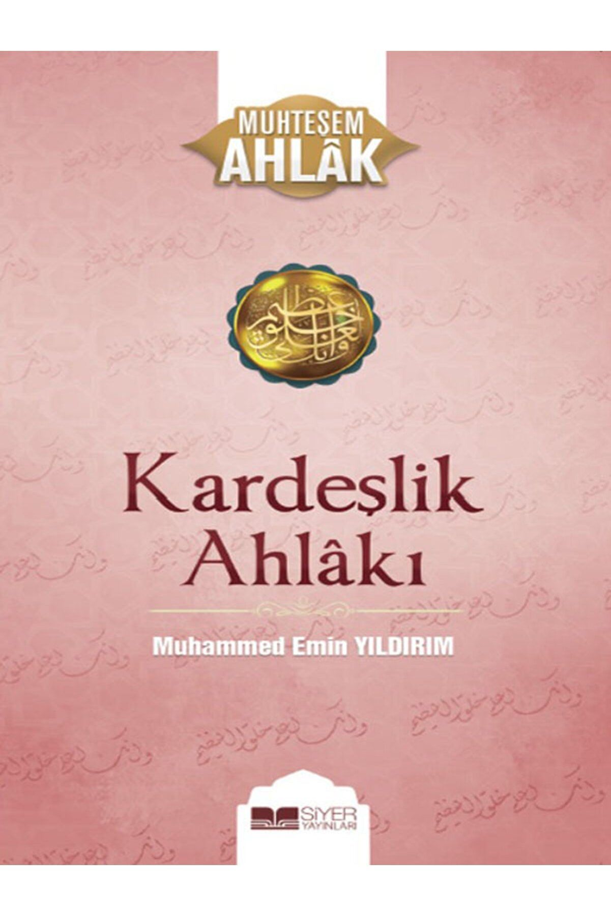 Kardeşlik Ahlakı, Muhammed Emin Yıldırım, Siyer Yayınları