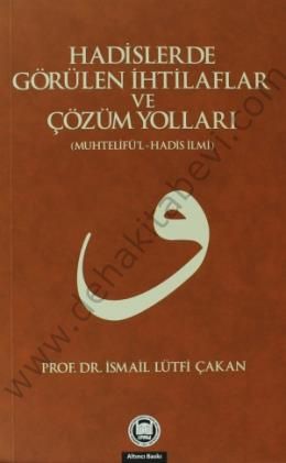 Hadislerde Görülen İhtilaflar ve Çözüm Yolları; (Muhtelifü'l-Hadis İlmi)